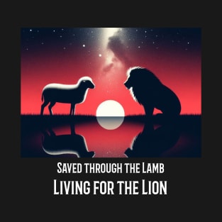 Saved through the Lamb, Living for the Lion T-Shirt