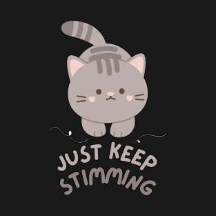 Just Keep Stimming - Cat Version (Dark) T-Shirt