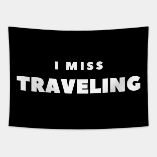 I MISS TRAVELING Tapestry