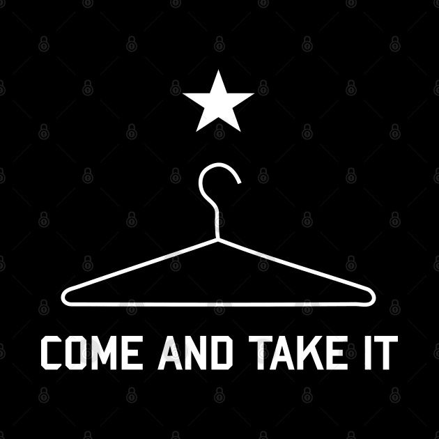 Come And Take It Coat Hanger - Repeal the NFA, Machine Gun, ATF by SpaceDogLaika
