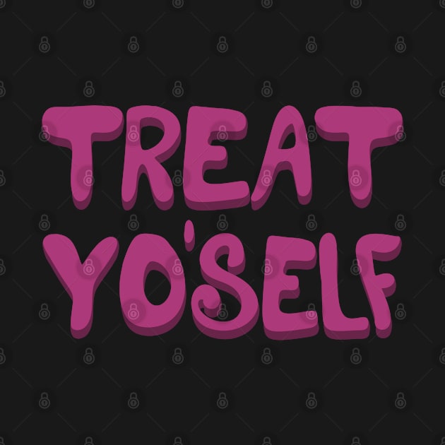 Treat Yo'self by Anchored Mae