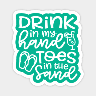 Drink In My Hand Toes In The Sand Beach Alcohol Cruise Vacation Magnet