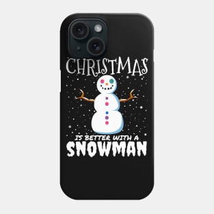 Christmas Is Better With A Snowman - christmas cute snowman gift Phone Case