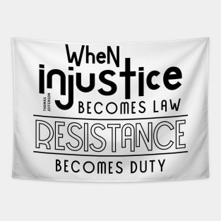 When injustice becomes law Resistance becomes duty Tapestry