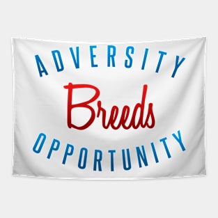 Adversity breeds opportunity Tapestry