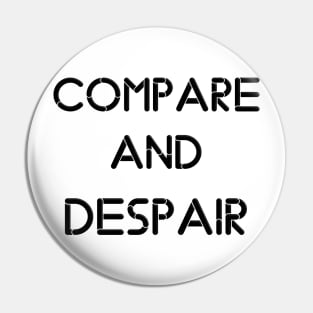 compare and despair Pin