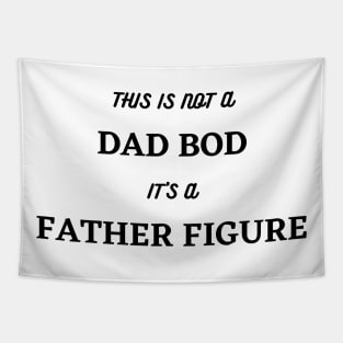 It's Not A Dad Bod, Its A Father Figure. Funny Dad Joke Quote. Tapestry