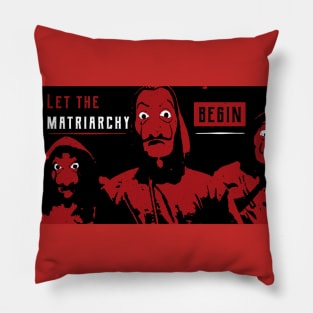 Let the matriarchy begin Pillow