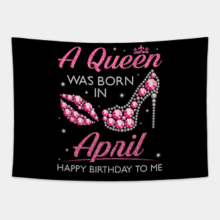 A Queen Was Born In April Happy Birthday To Me Nana Mommy Aunt Sister Cousin Wife Daughter Tapestry