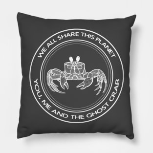 We All Share This Planet - You, Me and The Ghost Crab Pillow