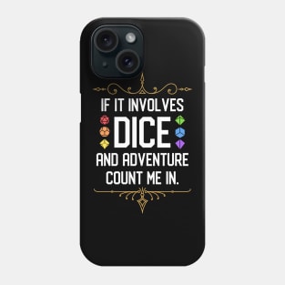 If it Involves Rainbow Dice Set and Adventure Count Me In Phone Case