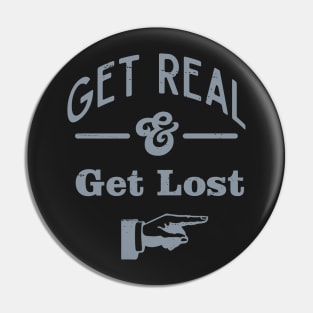 Get Real & Get Lost Pin