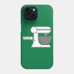 Batch, please Phone Case