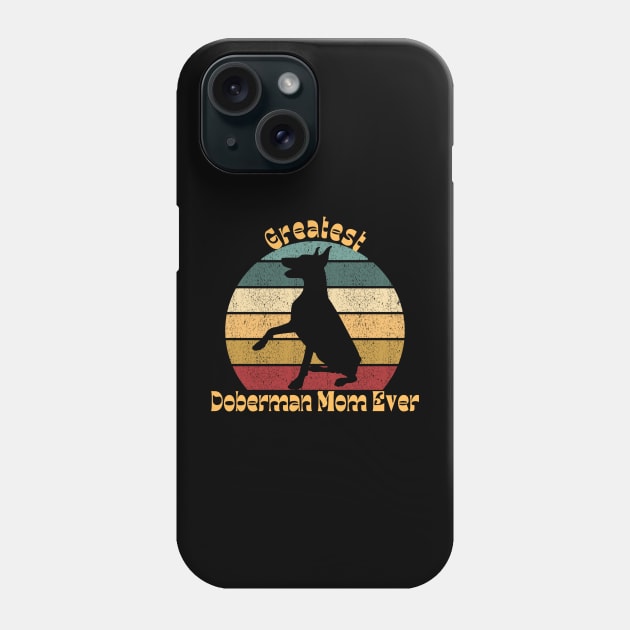 Greatest Doberman Mom Phone Case by TrapperWeasel