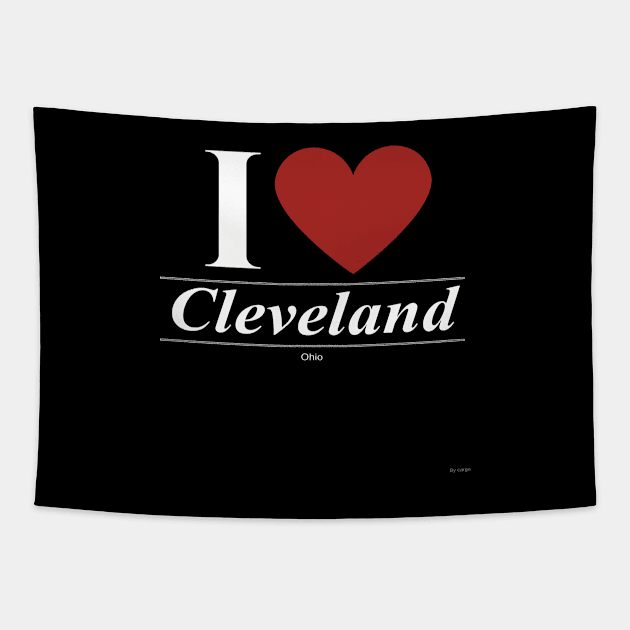 I Love  Cleveland - Gift for Ohioan From Ohio OH Tapestry by giftideas
