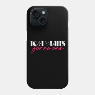 Tom Waits For No One Phone Case