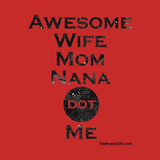 AwesomeWifeMomNana dot Me by ThePowerOfU