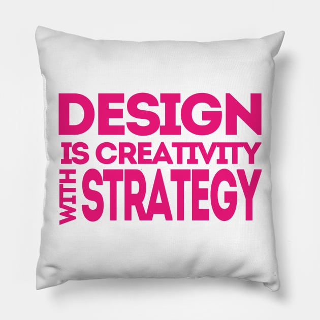 Design is Creativity Pillow by achilleas