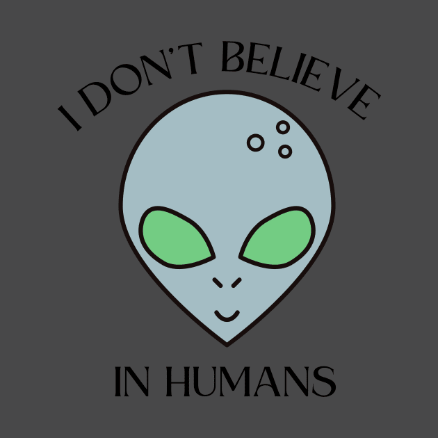 I don't believe in humans by Designs by Vic