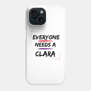 Clara Name Design Everyone Needs A Clara Phone Case