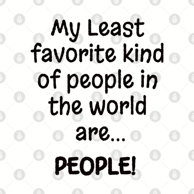 My Least favorite kind of people in the world are.... PEOPLE! by Kylie Paul