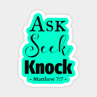 Ask, seek, knock bible quote Magnet
