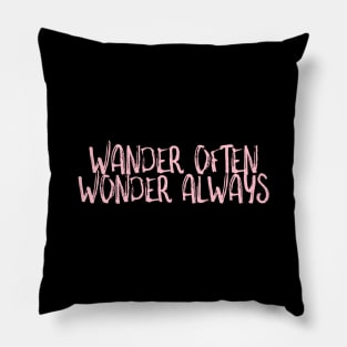 Wander often Wonder always Pillow