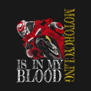 Motorcycling Is In My Blood T-Shirt