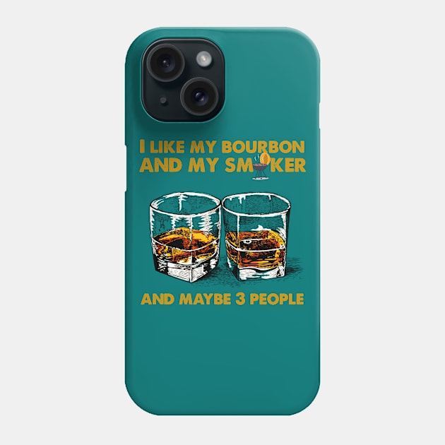 I Like My Bourbon And My Smoker And Maybe 3 People Vintage BBQ Party T-shirt, BBQ Gift, Gift for Him, Gift for Men Phone Case by ReneeM