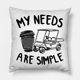 Golf Coffee & Golf Carts Funny My Needs Are Simple Pillow