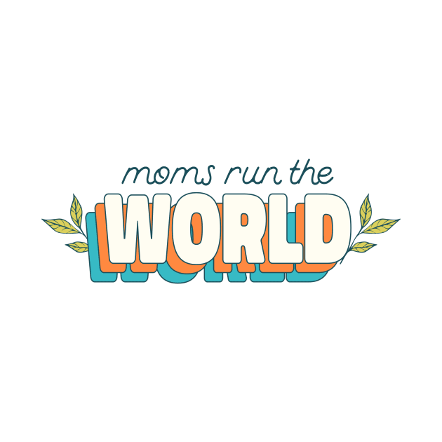 Moms Run The World Mothers Day Mom Mama Mother Best Mom by Tip Top Tee's