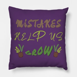 Mistakes help us grow Pillow