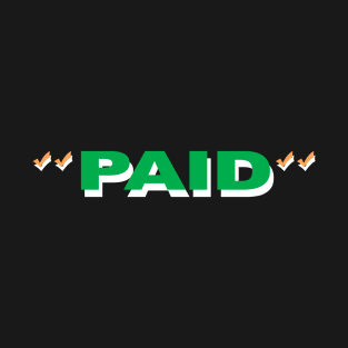 PAID 2 T-Shirt