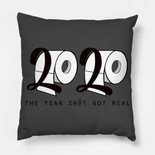 2020 - Sh#t got real - Toilet Paper Pillow