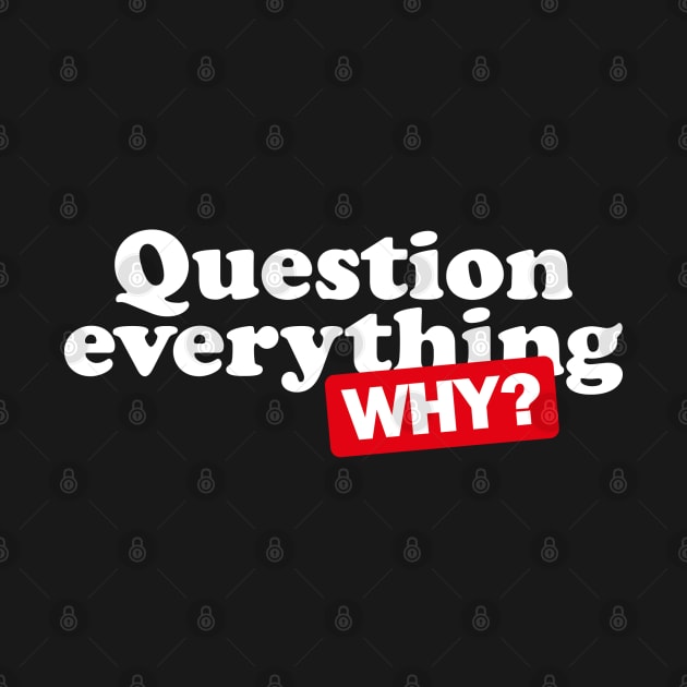 Question everything by daparacami