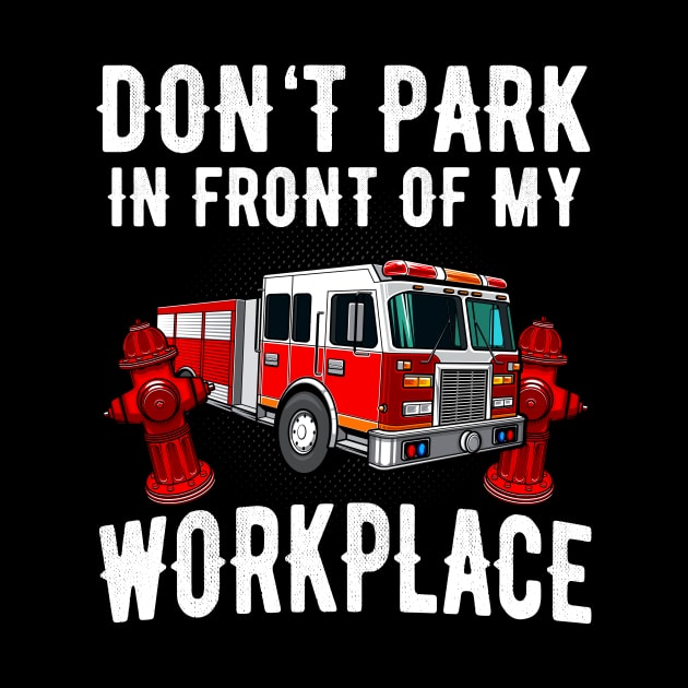 Fire Truck Parking Fire Hydrant Funny Saying by Foxxy Merch