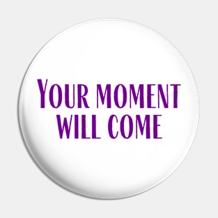 Your Moment Pin