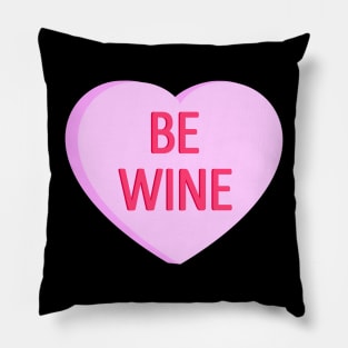 Be Wine - Anti Valentines Day Conversation Heart Pillow