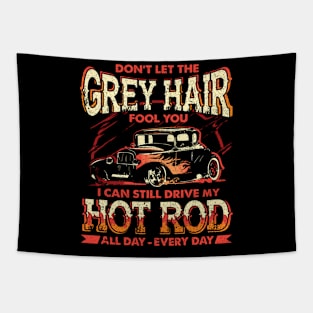 The Grey Hair Fools You I Can Still Drive My Hot Rod Tapestry