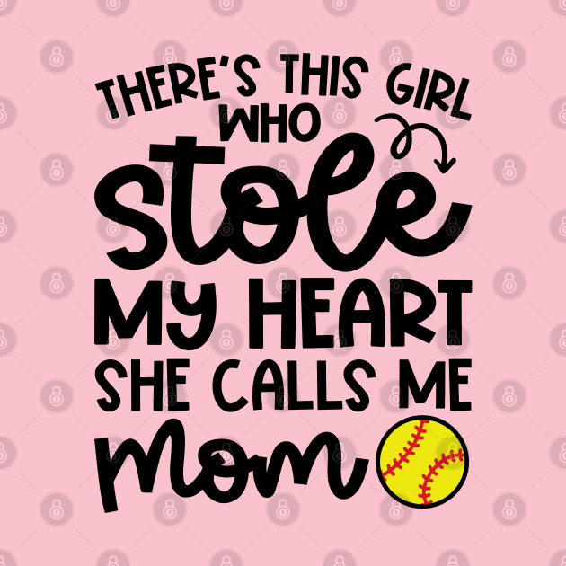 There's This Girl Who Stole My Heart She Calls Me Mom Softball Cute Funny by GlimmerDesigns