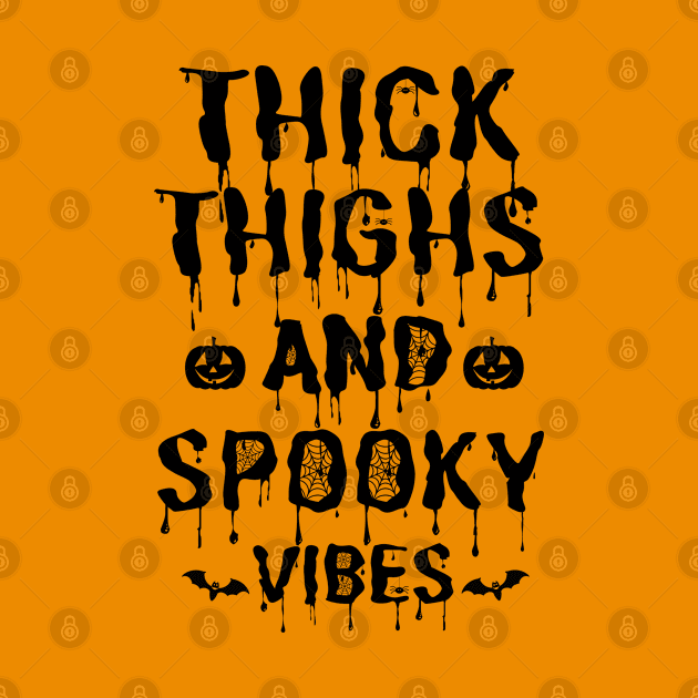 Thick Thighs and Spooky Vibes Halloween by JustBeSatisfied