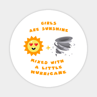 Girls are sunshine mixed with a little hurricane girly summer Magnet