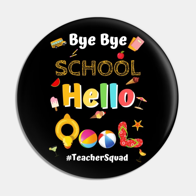 Bye Bye School Hello Pool, Funny Teacher Squad Vacation Gift Pin by JustBeSatisfied