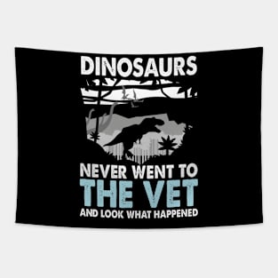 Dinosaurs Never Went to the Vet And Look What Happened Tapestry