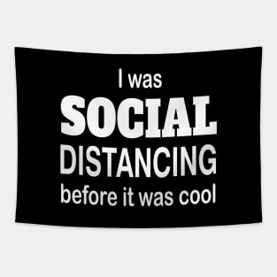 I was social distancing before it was cool Tapestry