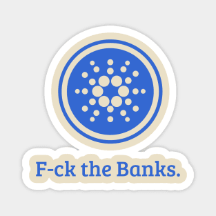 F-ck the Banks | Cardano Magnet