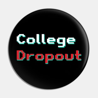 College Dropout Pin