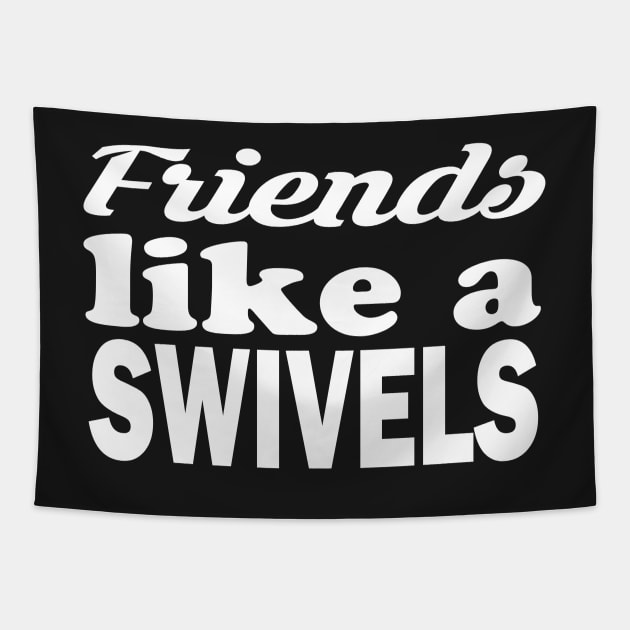 swivels friends, friends like a swivels Tapestry by stylechoc