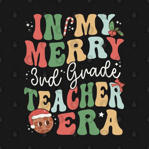 In My Merry 3rd Grade Teacher Era Third Grade - Christmas by Krishnansh W.