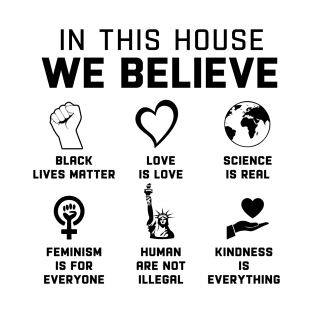 In this House We believe Black lives matter T-Shirt
